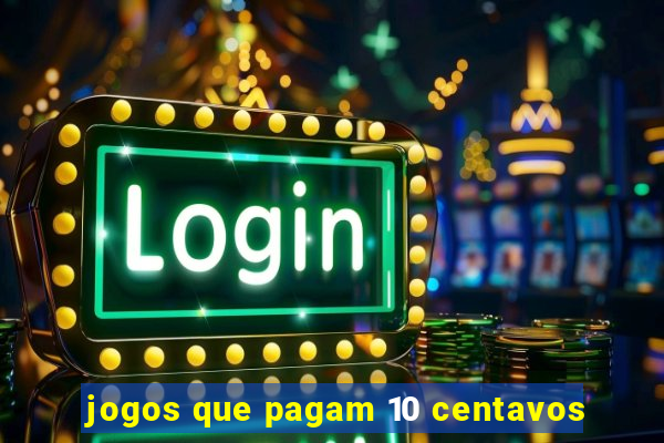 jogos que pagam 10 centavos